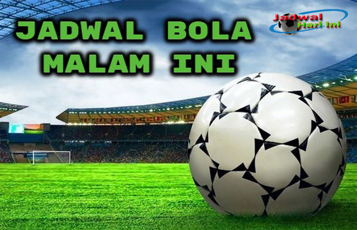 Jadwal Siaran Langsung Sepakbola TV Indonesia Hari Ini - Nonton Bola Live Malam Ini (Liga Inggris, Liga Champions, Liga Italia, Liga 1 & Lainnya)